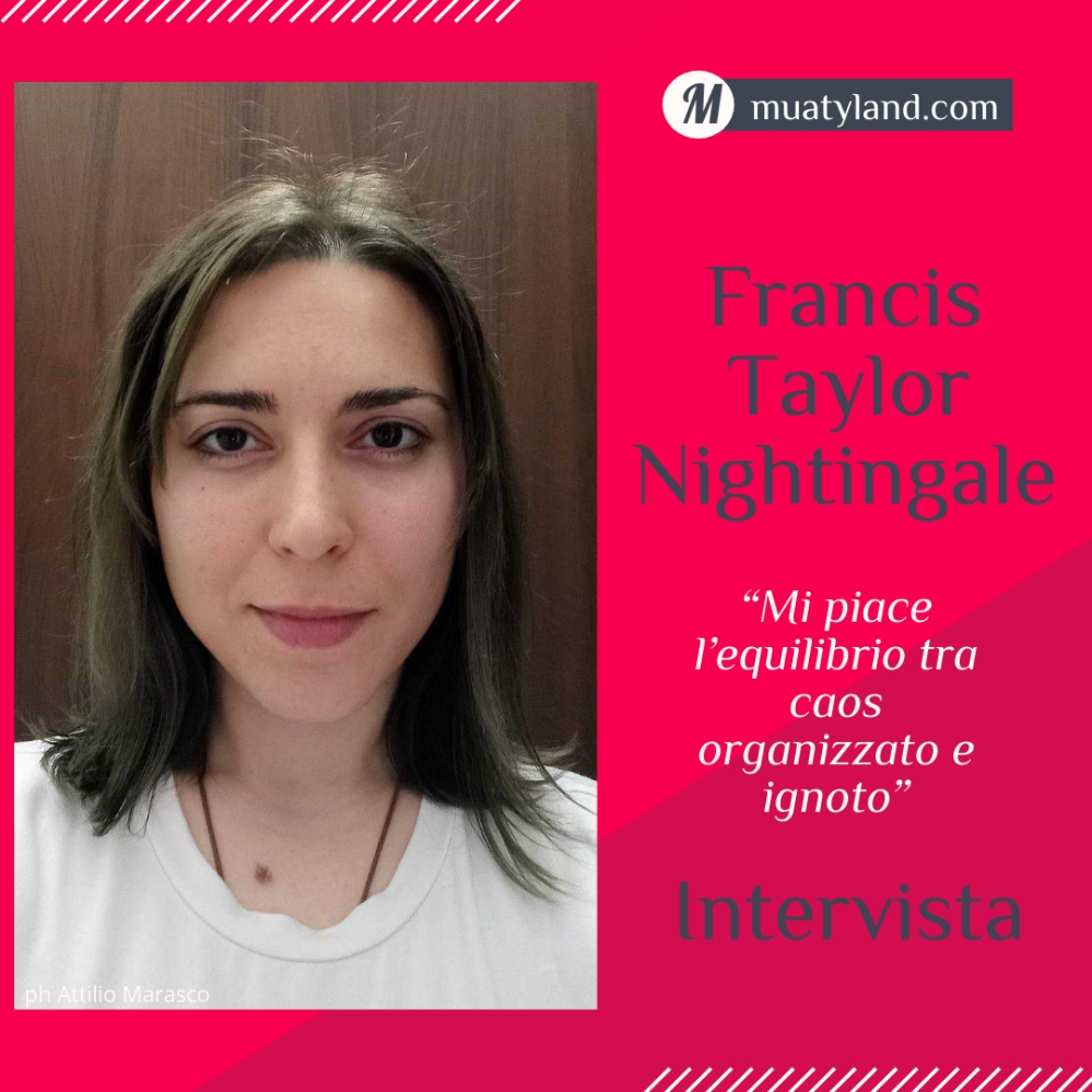 Francis Taylor Nightingale: “Mi piace l’equilibrio tra caos organizzato e ignoto” #Intervista